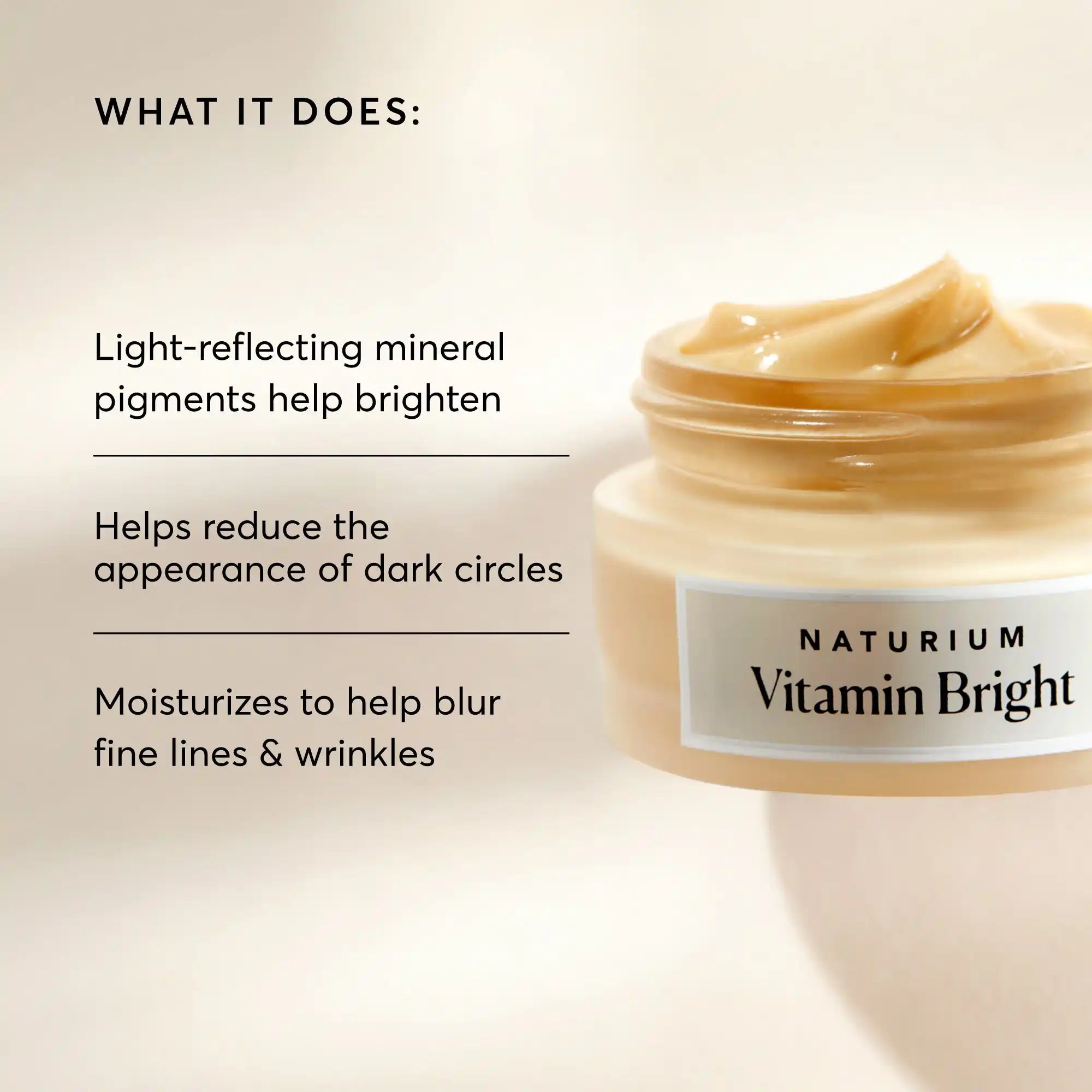 vitamin-bright-illuminating-eye-cream-l4 NATR-10086-Alt-Image-Vitamin-Bright-Illuminating-Eye-Cream-02_b4051379-6020-47e3-9fb5-1793b743726f.webp